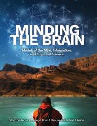 Minding the Brain: Models of the Mind, Information, and Empirical Science av Angus J. Menuge