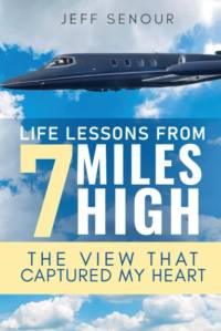 Life Lessons From 7 Miles High av Jeff Senour