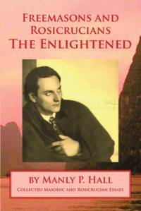 Freemasons and Rosicrucians - The Enlightened av Manly P. Hall
