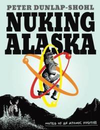 Nuking Alaska av Peter Dunlap-Shohl