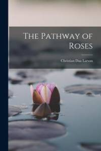The Pathway of Roses av Christian Daa Larson