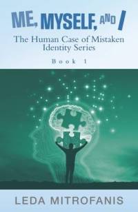 Me, Myself, and I the Human Case of Mistaken Identity Series: Book 1 av Leda Mitrofanis