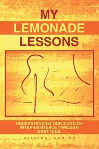 My Lemonade Lessons: Understanding Our State of Inter-Existence Through Gratitude. av Natasha Lammers