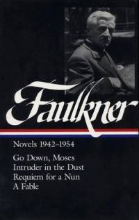 William Faulkner Novels 1942-1954 (Loa #73): Go Down, Moses / Intruder in the Dust / Requiem for a Nun / A Fable av William Faulkner