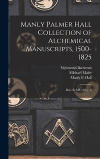 Manly Palmer Hall collection of alchemical manuscripts, 1500-1825: Box 18, MS 102, v. 6 av Manly P. Hall