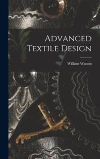 Advanced Textile Design av William Watson