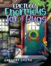 Eric Tuggs Enormous Jar of Bugs av Gregory Smith