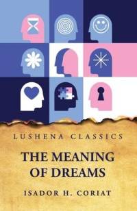 The Meaning of Dreams av Isador H Coriat