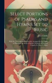 Select Portions of Psalms and Hymns Set to Music av Jane Clarke