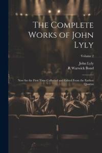 The Complete Works of John Lyly av John Lyly