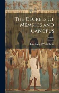 The Decrees of Memphis and Canopus; Volume 3 av E a Wallis Budge