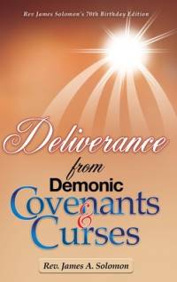 Deliverance From Demonic Covenants And Curses av James A Solomon