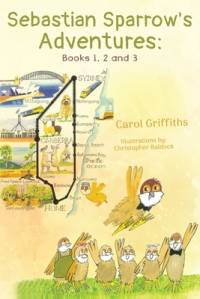 Sebastian Sparrow's Adventures: Books 1, 2 and 3 av Carol Griffiths