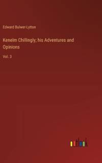 Kenelm Chillingly; his Adventures and Opinions av Edward Bulwer-Lytton