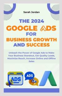 The 2024 Google Ads for Business Growth and Success Blueprint av Sarah Jordan