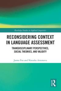 Reconsidering Context in Language Assessment av Janna Fox