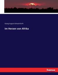 Im Herzen von Afrika by Georg August Schweinfurth