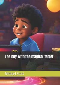 The boy with the magical tablet av Michael Scott