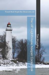 The UP Lighthouse Keeper Cookbook av Tim Murphy