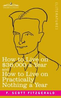 How to Live on $36,000 a Year and How to Live on Practically Nothing a Year av F. Scott Fitzgerald
