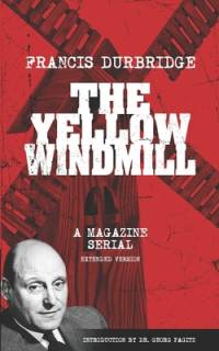The Yellow Windmill - a magazine serial (extended version) av Francis Durbridge