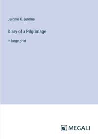 Diary of a Pilgrimage av Jerome K. Jerome
