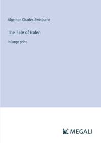 The Tale of Balen av Algernon Charles Swinburne