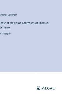 State of the Union Addresses of Thomas Jefferson av Thomas Jefferson