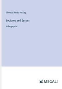 Lectures and Essays av Thomas Henry Huxley