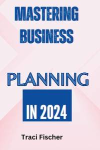 Mastering Business Planning in 2024 av Traci Fischer
