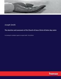 The doctrine and covenants of the Church of Jesus Christ of latter-day saints av Joseph Smith