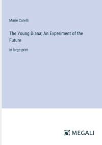 The Young Diana; An Experiment of the Future av Marie Corelli