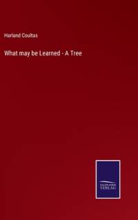 What may be Learned - A Tree av Harland Coultas