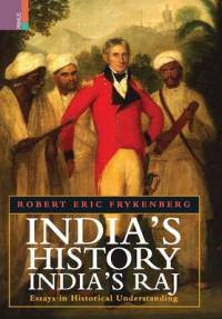 India's History, India's Raj av Robert Eric Frykenberg