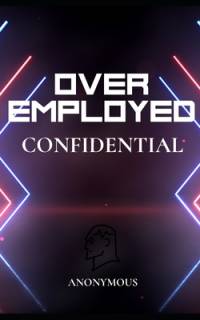 OverEmployed Confidential av Anonymous Author