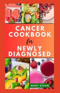 Cancer Cookbook for Newly Diagnosed av Mary Dixon