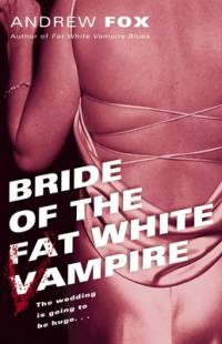 Bride of the Fat White Vampire av Andrew Fox