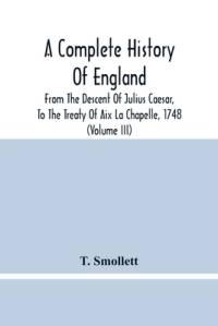 Complete History Of England av Smollett T. Smollett