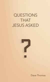 Questions That Jesus Asked av Dave Thomas