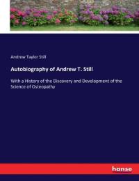 Autobiography of Andrew T. Still av Andrew Taylor Still