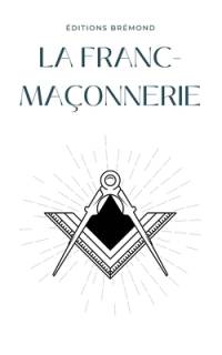 La Franc-Maçonnerie av Paul BrÃ©mond