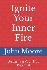 Ignite Your Inner Fire av John Moore