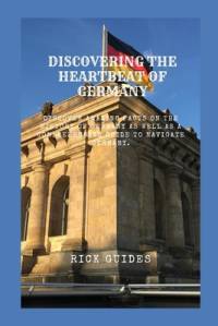 Discovering the Heartbeat of Germany av Rick Guides
