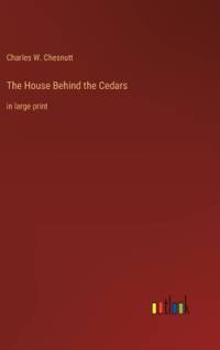 The House Behind the Cedars av Charles W. Chesnutt