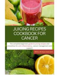 Juicing Recipes Cookbook for Cancer av Herrienta Lawson