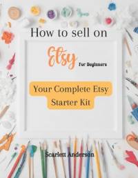 How to sell on etsy for beginners 2024 av Scarlett Anderson