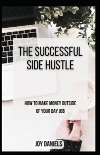 The Successful Side Hustle av Joy Daniels