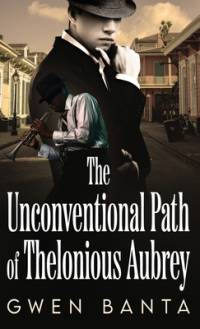 The Unconventional Path of Thelonious Aubrey av Gwen Banta