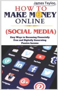 How to Make Money Online (Social Media) av James Taylor