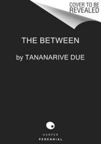 The Between. Olive Edition av Tananarive Due